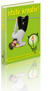 intuitiv kreativ!: Kreativität und Intuition praktisch und sofort anwendbar, gebundenes Buch, Hardcover, 224 Seiten, ISBN-10: 3944287002, ISBN-13: 978-3944287003