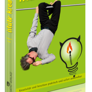 intuitiv kreativ!: Kreativität und Intuition praktisch und sofort anwendbar, gebundenes Buch, Hardcover, 224 Seiten, ISBN-10: 3944287002, ISBN-13: 978-3944287003